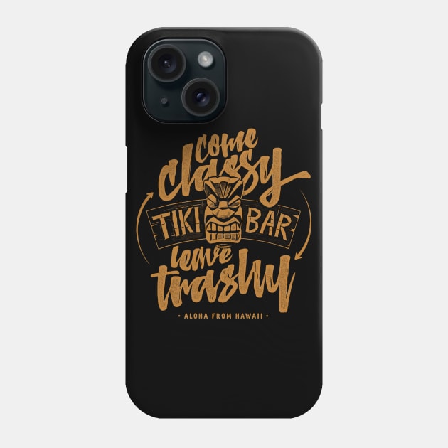 Tiki Bar - come classy, leave trashy Phone Case by MoSt90