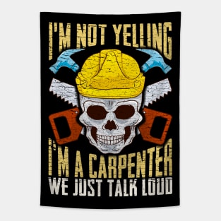 I'm Not Yelling I'm A Carpenter We Just Talk To Loud Tapestry