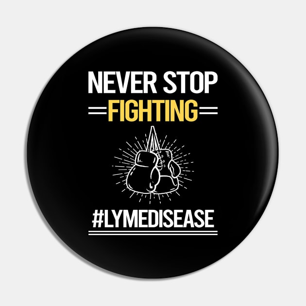 Never Stop Fighting Lyme Disease Pin by lainetexterbxe49