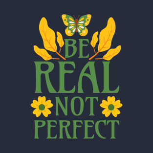 Be Real Not Perfect T-Shirt