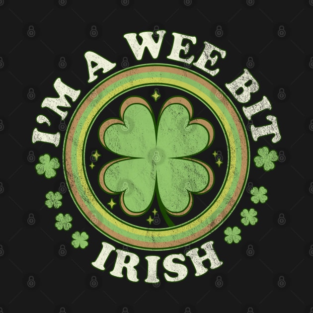 I'm A Wee Bit Irish Shamrock Clover Funny Saint Patricks Day by OrangeMonkeyArt