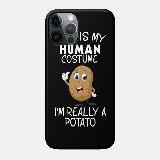 Funny This is My Human Costume I'm Really a Potato Halloween - This Is My Human Costume Im Really A - Phone Case