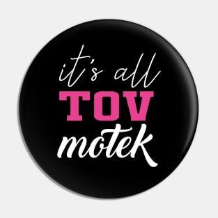 It's All Tov Motek Pin