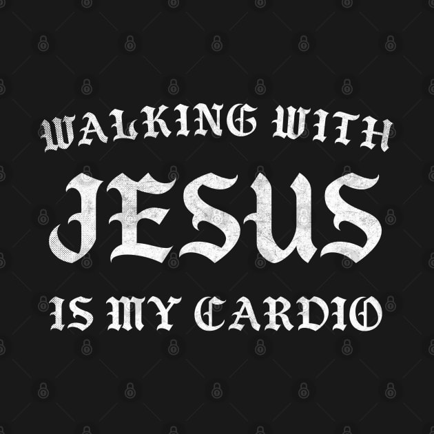 Walking With Jesus Is My Cardio by DankFutura