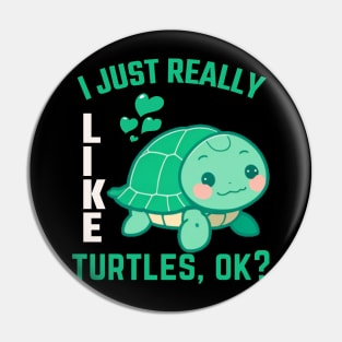 Funny Turtle Lover I Just Really Like Turtles, Ok? Pin