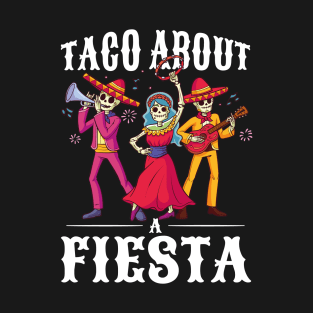 Taco About A Fiesta T-Shirt