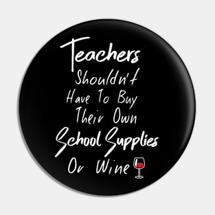 Teachers shouldn't have to buy their own school supplies or wine Pin