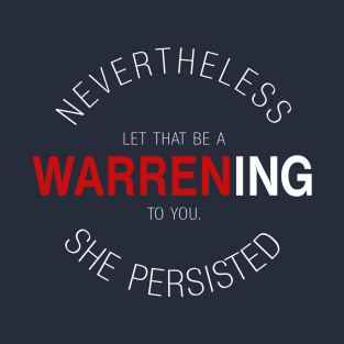 Nevertheless, She Persisted: Let that be a Warrening T-Shirt