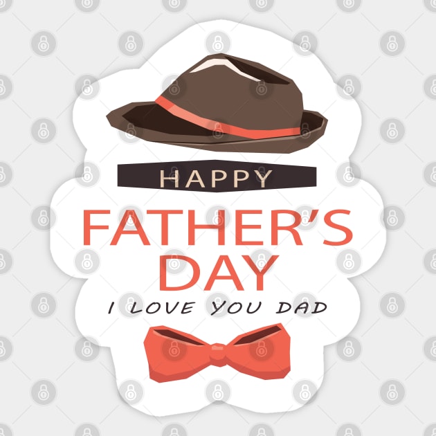 Happy Fathers Day I Love You Dad - Fathers Day Items - Sticker