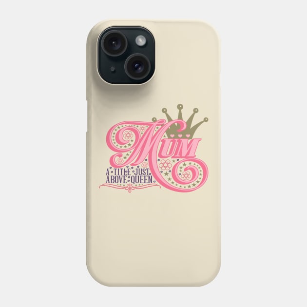 Mum A title just above Phone Case by DragonTees