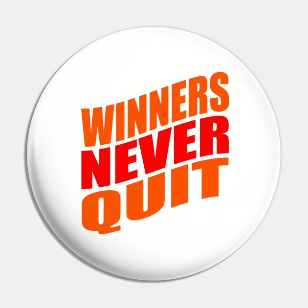 Winners never quit Pin by Evergreen Tee