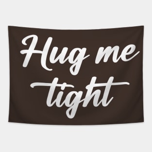 hug me tight Tapestry