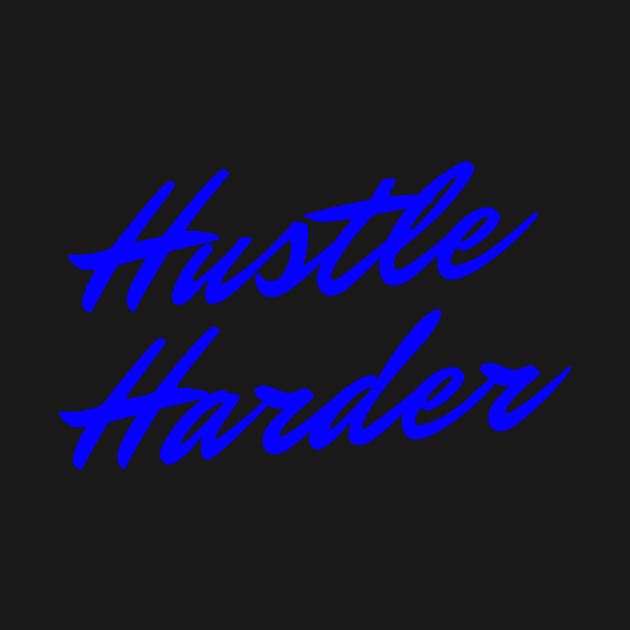 Hustle Harder by ZiaAmelie