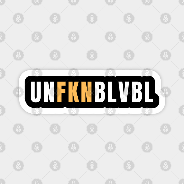 Funny Sarcastic Quote Saying Unbelievable Sarcasm - Funny Sayings - Magnet | TeePublic Funny Sarcastic Quote Saying Unbelievable Sarcasm - Funny Sayings - Magnet | TeePublic