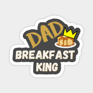 Dad - Breakfast King Magnet