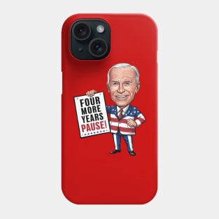 Four More Years Pause - Joe Biden Phone Case