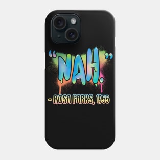 Nah - Rosa Parks Quote Phone Case