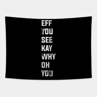 Eff See You Kay Why Oh You typography Tapestry