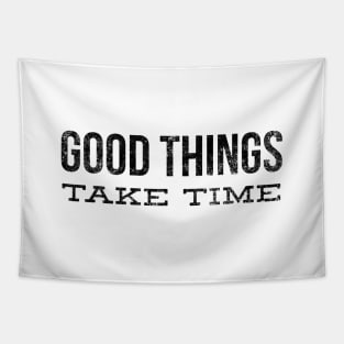 Good Things Take Time - Motivational Words Tapestry