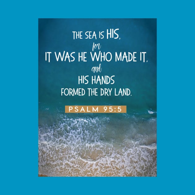 The sea is His Psalm 95:5 by Third Day Media, LLC.