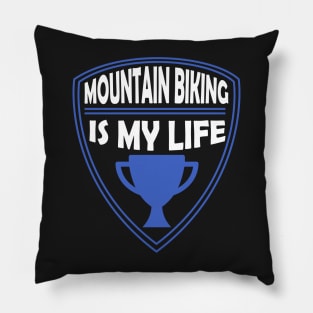 Mountain Biking is my Life Gift Pillow