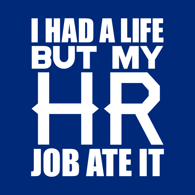 I had a life, but my HR job ate it by colorsplash