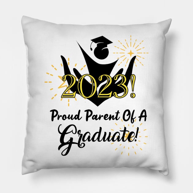 Proud Parent Of A 2023 Graduate! Pillow by Look Up Creations