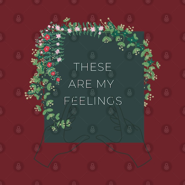 These are my feelings evergreen by TTWW Studios