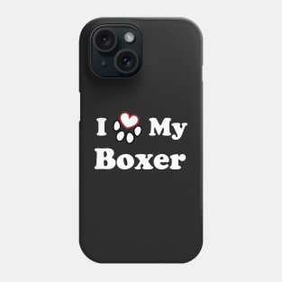 I Love My Boxer Dog Phone Case