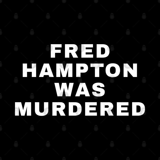 Fred Hampton Was Murdered by UrbanLifeApparel