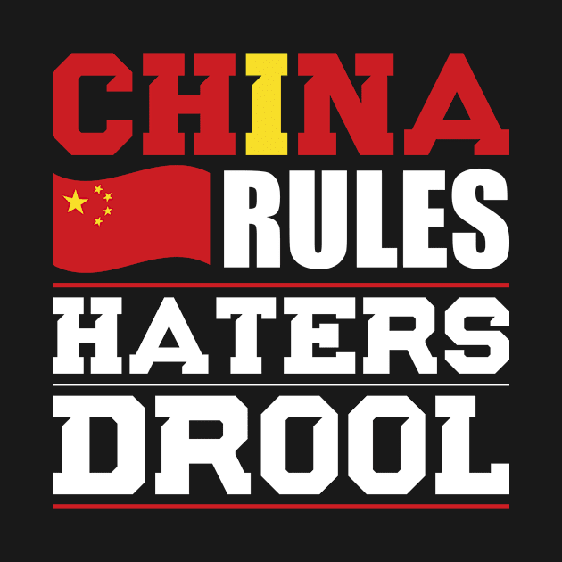 China Rules Haters Drool Nationality T-Shirt by BKFMerch