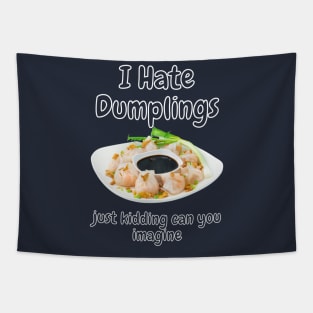 I hate dumblings just kidding can you imagine Graphic Tapestry