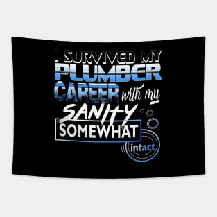 I Survived My Plumber Career With My Sanity Intact Tapestry