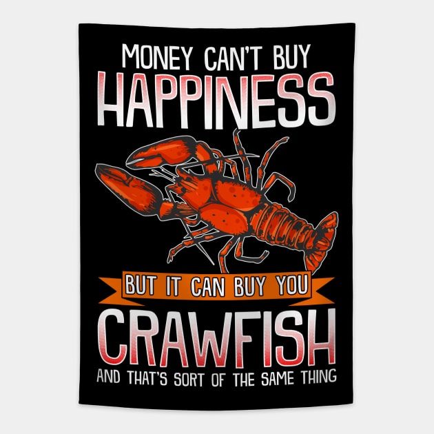 Money Can't Buy Happiness But It Can Buy You Crawfish Tapestry by E