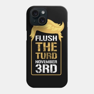 Flush The Turd November 3rd Phone Case