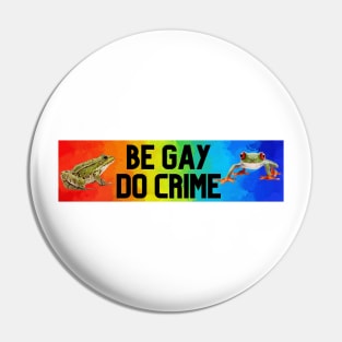 BE GAY DO CRIME Pin