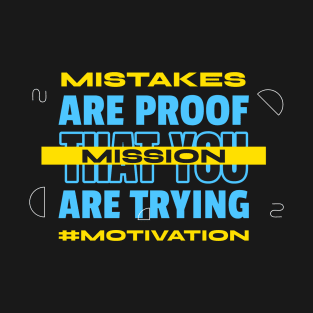 Mistakes are proof that you are trying | Motivational Typographic Vibe T-Shirt