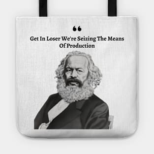 Get In Loser We're Seizing The Means Of Production Tote