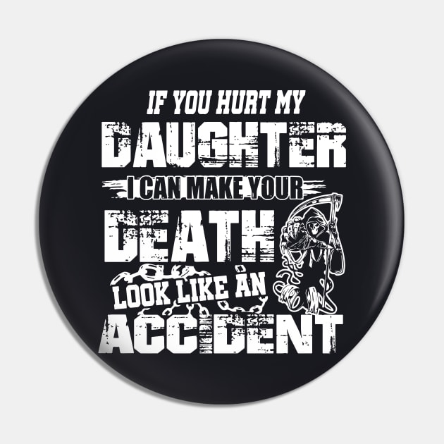 If You Hurt My Daughter I Can Make Your Death Look Like An Accident Daughter Pin by erbedingsanchez