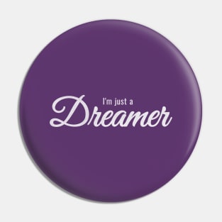 I'm Just a Dreamer Pin