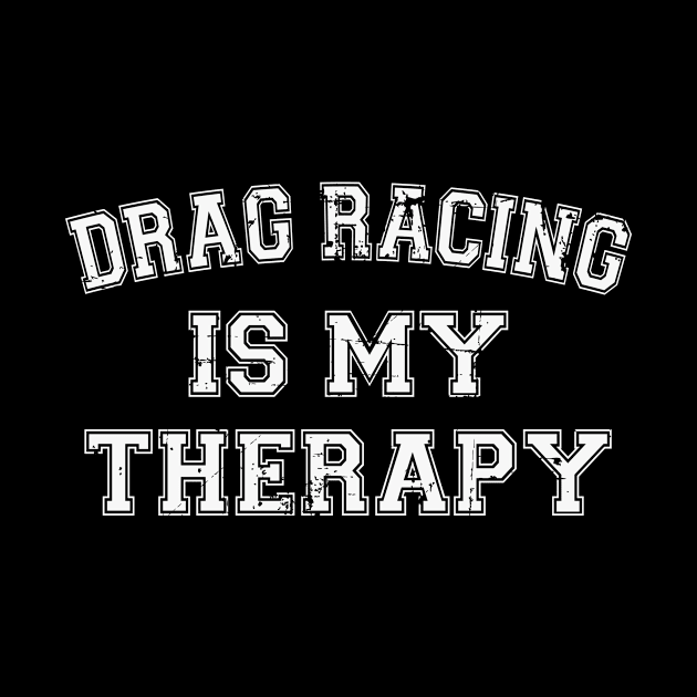 Drag Racing Is My Therapy by RW