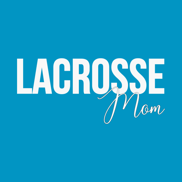 Lacrosse Mom by RefinedApparelLTD