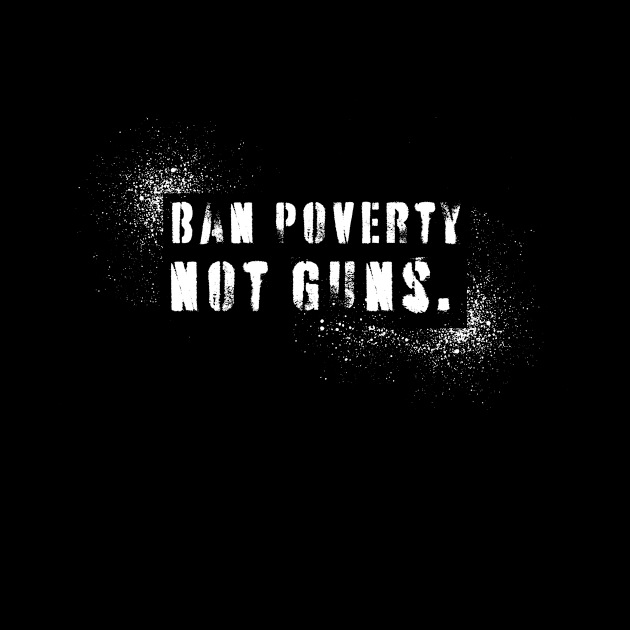 Ban Poverty Not Guns by Toon 92