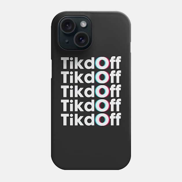 Tik Off Phone Case by Daribo