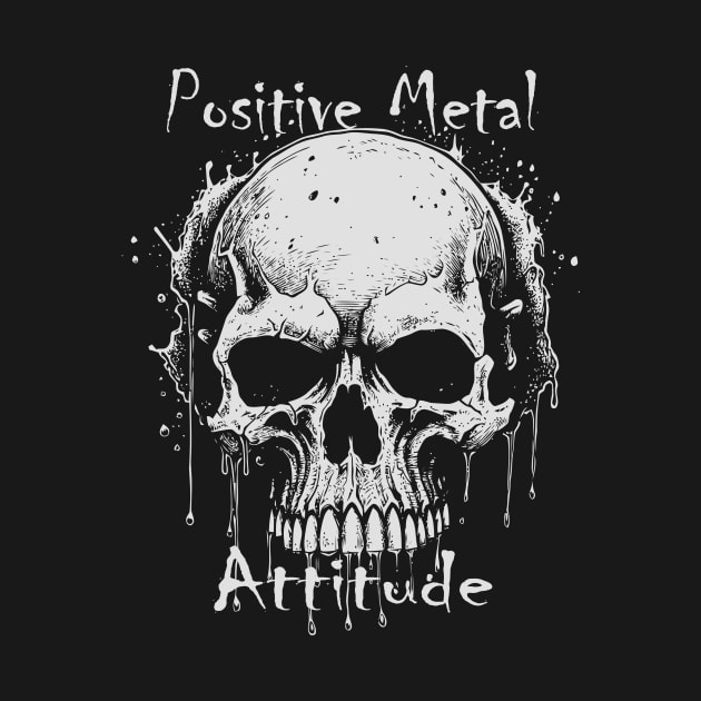 The Positive Metal Attitude by TheNyawiji's