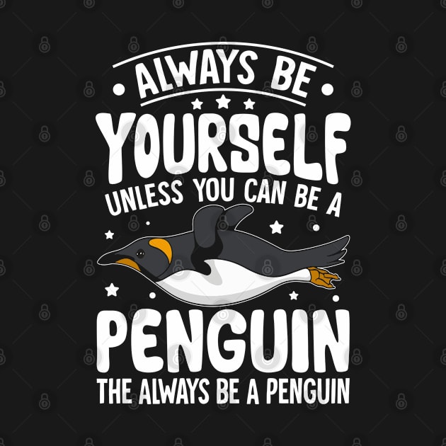 Funny Penguin Lover Always be a Penguin by Nostalgia Trip