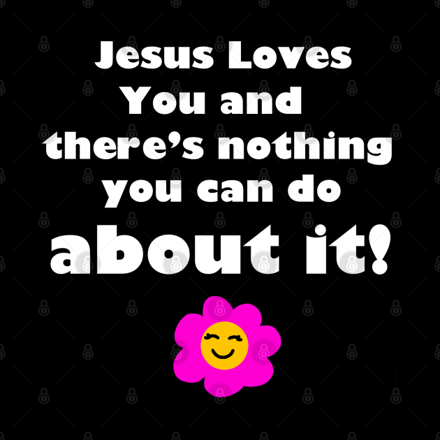 Jesus Loves You! by Thalionwen Creates