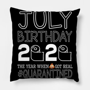 July Birthday 2020 With Toilet Paper The Year When Poop Shit Got Real Quarantined Happy Pillow