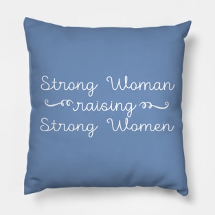 Strong Woman Raising Strong Women Pillow