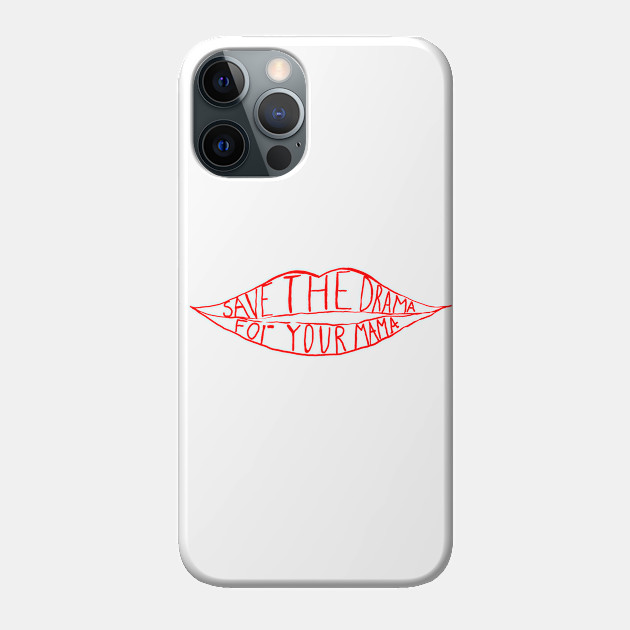 Save the drama for your mama - Friends - Phone Case